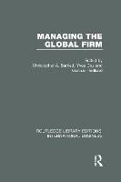 Managing the Global Firm (RLE International Business)