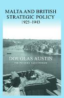 Malta and British Strategic Policy, 1925-43