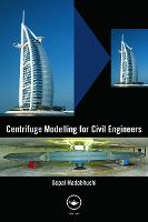 Centrifuge Modelling for Civil Engineers