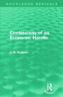 Confessions of an Economic Heretic