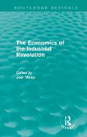 The Economics of the Industrial Revolution (Routledge Revivals)
