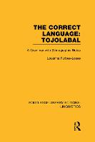 The Correct Language, Tojolabal (RLE Linguistics F: World Linguistics)
