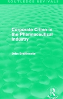 Corporate Crime in the Pharmaceutical Industry (Routledge Revivals)