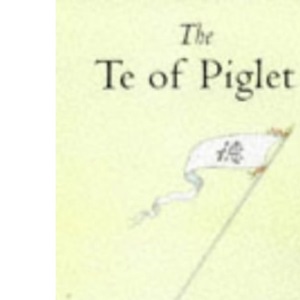 The Te of Piglet (Wisdom of Pooh S.)