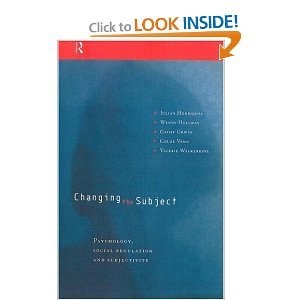 Changing the Subject: Psychology, Social Regulation, and Subjectivity