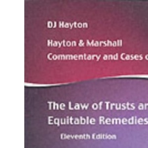 Hayton and Marshall: Commentary and Cases on the Law of Trusts and Equitable Remedies