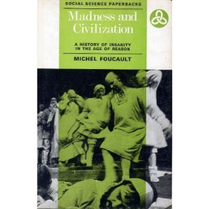 Madness and Civilization: History of Insanity in the Age of Reason (Social Science Paperbacks)