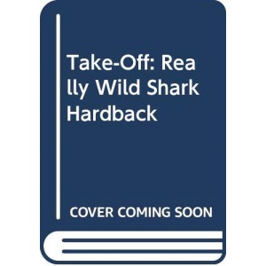 Take-Off: Really Wild Shark Hardback