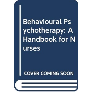 Behavioural Psychotherapy: A Handbook for Nurses