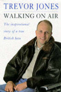 Walking on Air: The Inspirational Story of a True British Hero