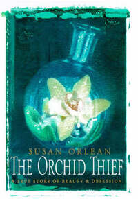 The Orchid Thief: A True Story of Beauty and Obsession