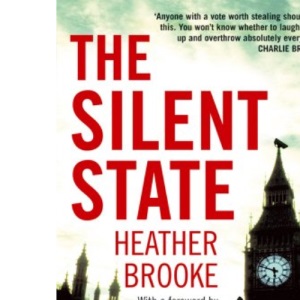 The Silent State: Secrets, Surveillance and the Myth of British Democracy