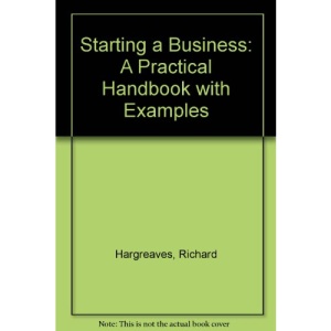 Starting a Business: A Practical Handbook with Examples