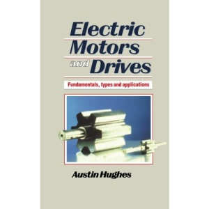 Electric Motors and Drives: Fundamentals, Types and Applications