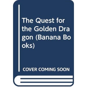 The Quest for the Golden Dragon (Banana Books)