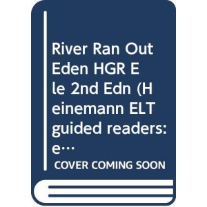 River Ran Out Eden HGR Ele 2nd Edn (Heinemann ELT guided readers: elementary level)