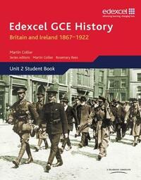Edexcel GCE History: Britain and Ireland 1867-1922