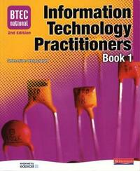 BTEC National IT Practitioners: Book 1: Student Book Core Units