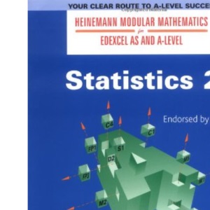 Statistics 2 (Heinemann Modular Mathematics for Edexcel AS and A Level)