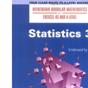 Heinemann Modular Maths For Edexcel AS & A Level Statistics 3 (S3) (Heinemann Modular Mathematics for Edexcel AS and A Level)
