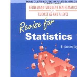Revise for Statistics 1 (Heinemann Modular Mathematics for Edexcel AS and A Level)