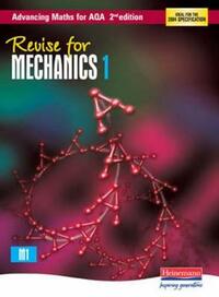 Revise for Advancing Maths for AQA Mechanics 1 (Advancing Maths for AQA 2nd edition)