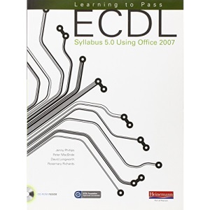 Learning to Pass ECDL Syllabus 5.0 Using Office 2007