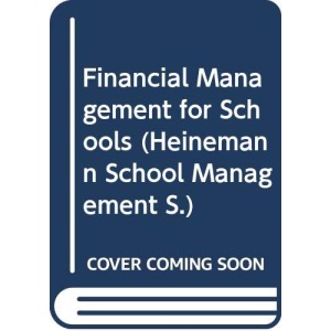 Financial Management for Schools (Heinemann School Management S.)