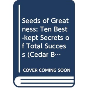 Seeds of Greatness: Ten Best-kept Secrets of Total Success (Cedar Books)