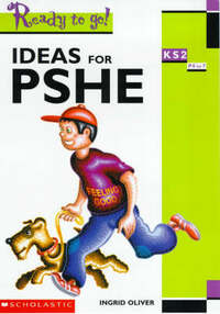 Ideas for Personal, Social and Health Education KS2 P4 to 7 (Ready To Go!)
