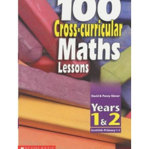 100 Cross-curricular Maths Lessons: Years 1-2