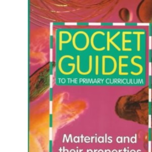 Materials and Their Properties (Pocket Guides to the Primary Curriculum S.)