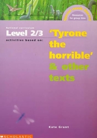 National Curriculum Level 2-3 Activities Based on "Tyrone the Horrible" and Other Texts (Resources for Group Time S.)