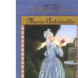 Marie Antoinette: Princess of Versailles, Austria-france 1769 (The Royal Diaries)