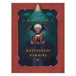 The Dinosaurs of Waterhouse Hawkins (Caldecott Honor Book)