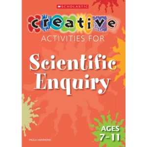 Scientific Enquiry Ages 7-11 (Creative Activities For...)