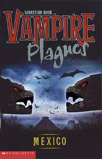Vampire Plagues - Mexico: Bk.3