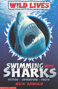 Swimming with Sharks (Wild Lives) (Action, adventure, facts)