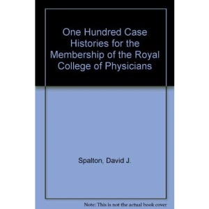 One Hundred Case Histories for the Membership of the Royal College of Physicians