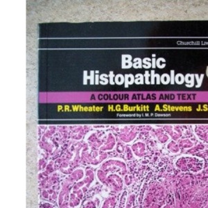 Basic Histopathology: A Colour Atlas and Text