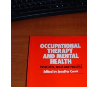 Occupational Therapy and Mental Health: Principles, Skills and Practice