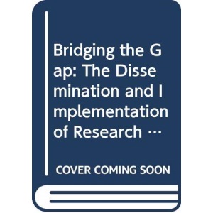 Bridging the Gap: The Dissemination and Implementation of Research in Nursing