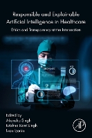 Responsible and Explainable Artificial Intelligence in  Healthcare