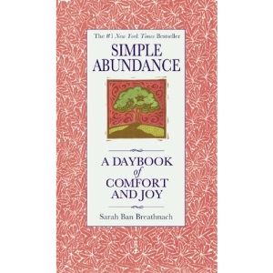 Simple Abundance: A Daybook of Comfort of Joy