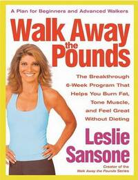 Walk Away The Pounds: The Breakthrough Six-week Program That Helps You Burn Fat, Tone Muscle, And Feel Great Without Dieting