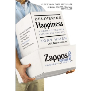 Delivering Happiness: A Path to Profits, Passion and Purpose: A Path to Profits, Passion and Purpose. Business Plus