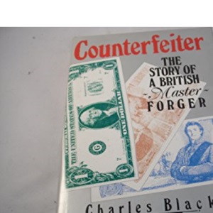 Counterfeiter: The Story of a British Master Forger