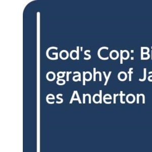 God's Cop: Biography of James Anderton