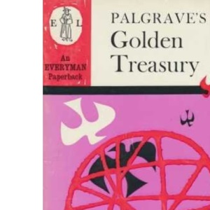 The Golden Treasury of the Best Songs and Lyrical Poems in the English Language