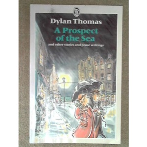 Prospect of the Sea and Other Stories and Prose Writings (Everyman Paperbacks)